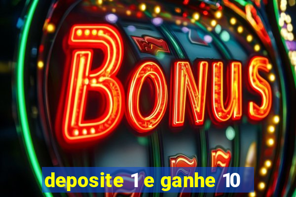 deposite 1 e ganhe 10